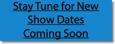 Stay Tune for New Show Dates Coming Soon